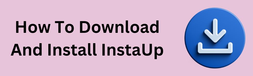 how-to-download-and-install-instaup